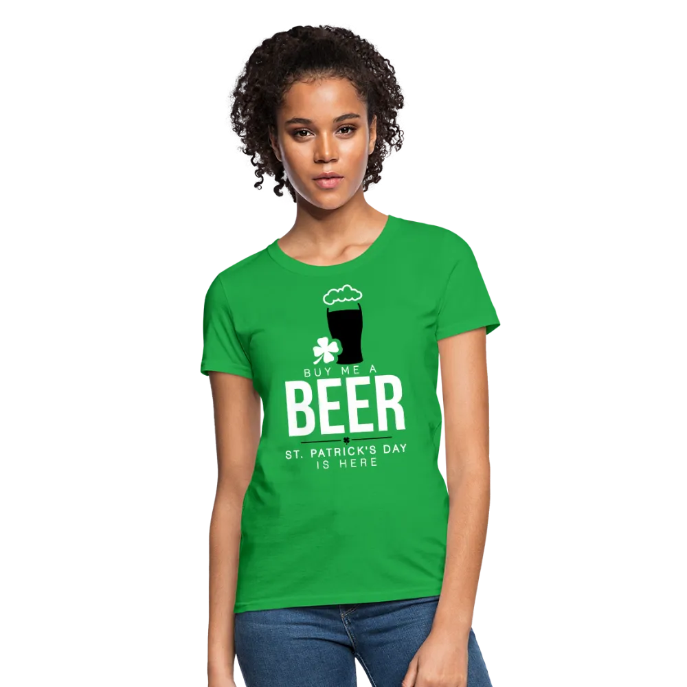 Buy Me A Beer St. Patrick's Day Is Here Women's T-Shirt
